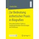 Zur Bedeutung asthetischer Praxis in Biografien: Eine rekonstruktive Studie zu handlungsleitenden Orientierungen der Performanz