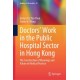 Doctors’ Work in the Public Hospital Sector in Hong Kong: The Construction of Meanings and Values in Medical Practice