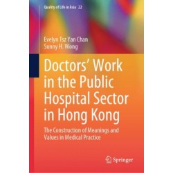 Doctors’ Work in the Public Hospital Sector in Hong Kong: The Construction of Meanings and Values in Medical Practice