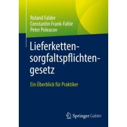 Lieferkettensorgfaltspflichtengesetz: Ein Uberblick fur Praktiker