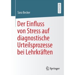 Der Einfluss von Stress auf diagnostische Urteilsprozesse bei Lehrkraften
