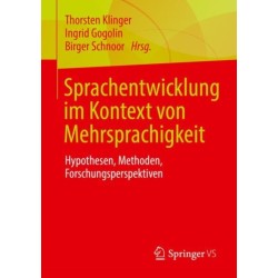Sprachentwicklung im Kontext von Mehrsprachigkeit: Hypothesen, Methoden, Forschungsperspektiven