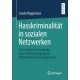 Hasskriminalitat in sozialen Netzwerken: Eine rechtliche Einordnung unter Berucksichtigung des Netzwerkdurchsetzungsgesetzes
