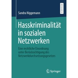 Hasskriminalitat in sozialen Netzwerken: Eine rechtliche Einordnung unter Berucksichtigung des Netzwerkdurchsetzungsgesetzes