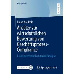 Ansatze zur wirtschaftlichen Bewertung von Geschaftsprozess-Compliance: Eine systematische Literaturanalyse