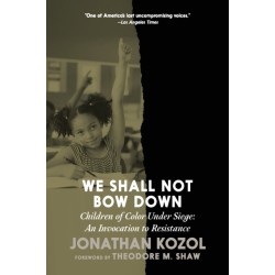 We Shall Not Bow Down: Children of Color Under Siege: An Invocation to Resistance