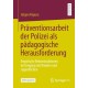 Praventionsarbeit der Polizei als padagogische Herausforderung: Empirische Rekonstruktionen im Umgang mit Kindern und Jugendlichen