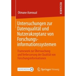 Untersuchungen zur Datenqualitat und Nutzerakzeptanz von Forschungsinformationssystemen: Framework zur Uberwachung und Verbesserung der Qualitat von Forschungsinformationen