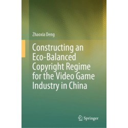 Constructing an Eco-Balanced Copyright Regime for the Video Game Industry in China