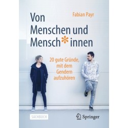 Von Menschen und Mensch*innen: 20 gute Grunde, mit dem Gendern aufzuhoren