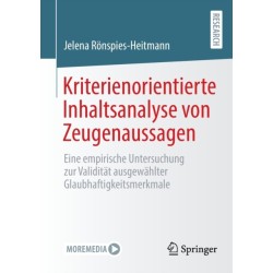 Kriterienorientierte Inhaltsanalyse von Zeugenaussagen: Eine empirische Untersuchung zur Validitat ausgewahlter Glaubhaftigkeitsmerkmale