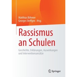 Rassismus an Schulen: Geschichte, Erklarungen, Auswirkungen und Interventionsansatze