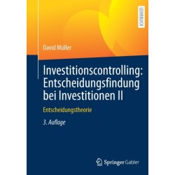 Investitionscontrolling: Entscheidungsfindung bei Investitionen II: Entscheidungstheorie