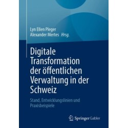 Digitale Transformation der offentlichen Verwaltung in der Schweiz: Stand, Entwicklungslinien und Praxisbeispiele