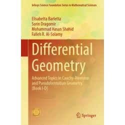 Differential Geometry: Advanced Topics in Cauchy-Riemann and Pseudohermitian Geometry (Book I-D)