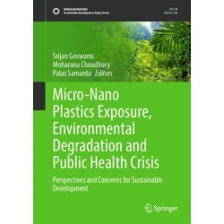Micro-Nano Plastics Exposure, Environmental Degradation and Public Health Crisis: Perspectives and Concerns for Sustainable Development