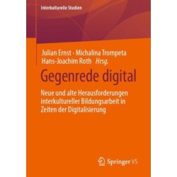 Gegenrede digital: Neue und alte Herausforderungen interkultureller Bildungsarbeit in Zeiten der Digitalisierung