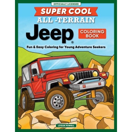 Super Cool All-Terrain Jeep® Coloring Book: Fun & Easy Coloring for Young Adventure Seekers