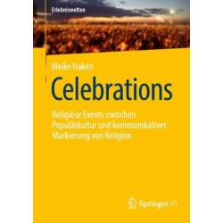 Celebrations: Religiose Events zwischen Popularkultur und kommunikativer Markierung von Religion