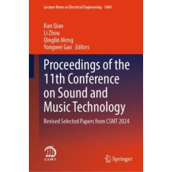 Proceedings of the 11th Conference on Sound and Music Technology: Revised Selected Papers from CSMT 2024