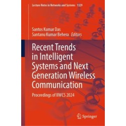 Recent Trends in Intelligent Systems and Next Generation Wireless Communication: Proceedings of IIWCS 2024
