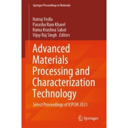 Advanced Materials Processing and Characterization Technology: Select Proceedings of ICPCM 2023