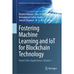 Fostering Machine Learning and IoT for Blockchain Technology: Smart Cities Applications, Volume 1