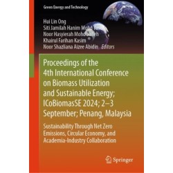 Proceedings of the 4th International Conference on Biomass Utilization and Sustainable Energy- ICoBiomasSE 2024- 2–3 September- Penang, Malaysia: Sustainability Through Net Zero Emissions, Circular Economy, and Academia-Industry Collaboration