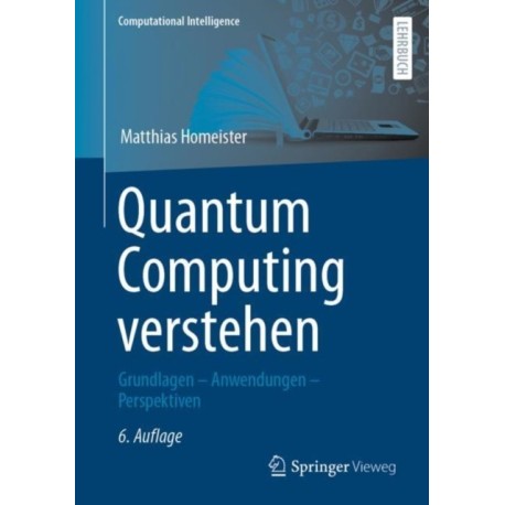 Quantum Computing verstehen: Grundlagen – Anwendungen – Perspektiven