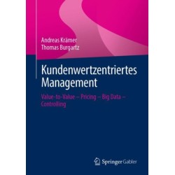 Kundenwertzentriertes Management: Value-to-Value – Pricing – Big Data – Controlling