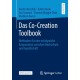 Das Co-Creation Toolbook: Methoden fur eine erfolgreiche Kooperation zwischen Hochschule und Gesellschaft