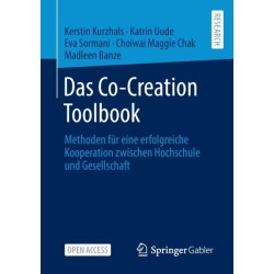 Das Co-Creation Toolbook: Methoden fur eine erfolgreiche Kooperation zwischen Hochschule und Gesellschaft