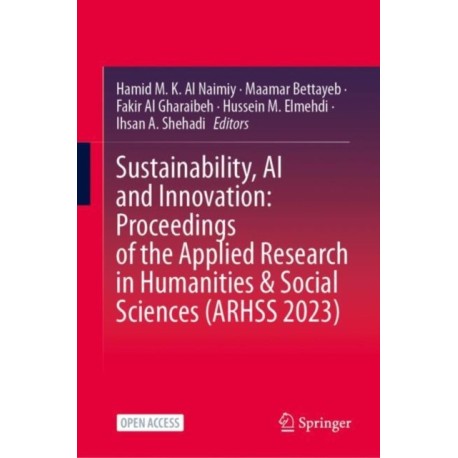 Sustainability, AI and Innovation: Proceedings of the Applied Research in Humanities & Social Sciences (ARHSS 2023)
