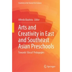 Arts and Creativity in East and Southeast Asian Preschools: Towards ‘Glocal’ Pedagogies