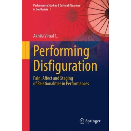 Performing Disfiguration: Pain, Affect and Staging of Relationalities in Performances