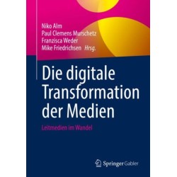 Die digitale Transformation der Medien: Leitmedien im Wandel