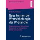 Neue Formen der Wertschopfung in der TV-Branche: Kooperationen und Netzwerke als Instrumente zur Erlangung von Wettbewerbsvorteilen
