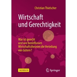 Wirtschaft und Gerechtigkeit: Was ist gerecht und wie beeinflussen Wirtschaftstheorien die Verteilung von Gutern?