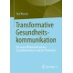 Transformative Gesundheitskommunikation: Ein neuer Blickwinkel auf das Gesundheitswesen und die Pravention