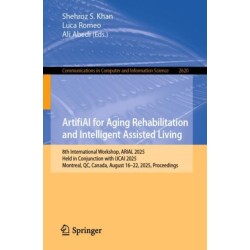 ArtifiAI for Aging Rehabilitation and Intelligent Assisted Living: 8th International Workshop, ARIAL 2025, Held in Conjunction with IJCAI 2025, Montreal, QC, Canada, August 16-22, 2025, Proceedings