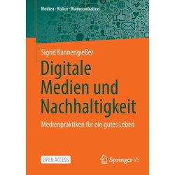 Digitale Medien und Nachhaltigkeit: Medienpraktiken fur ein gutes Leben