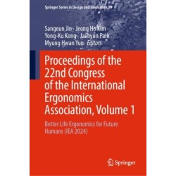 Proceedings of the 22nd Congress of the International Ergonomics Association, Volume 1: Better Life Ergonomics for Future Humans (IEA 2024)