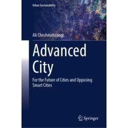 Advanced City: For the Future of Cities and Opposing Smart Cities