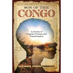 Son of the Congo: A Journey of Tragedy, Triumph, and Transformation