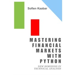 Mastering Financial Markets with Python: New Horizons in Technical Analysis