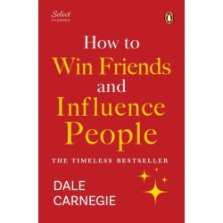 Penguin Select Classics: How to Win Friends and Influence People: (Original, Unabridged Classic, Premium Hardbound Collector's Edition, Ideal for Gifting)