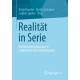 Realitat in Serie: Realitatsbehauptungen in zeitgenossischen Fernsehserien