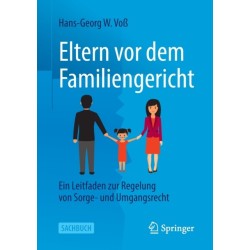 Eltern vor dem Familiengericht: Ein Leitfaden zur Regelung von Sorge- und Umgangsrecht