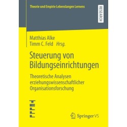Steuerung von Bildungseinrichtungen: Theoretische Analysen erziehungswissenschaftlicher Organisationsforschung