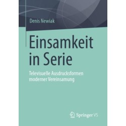 Einsamkeit in Serie: Televisuelle Ausdrucksformen moderner Vereinsamung